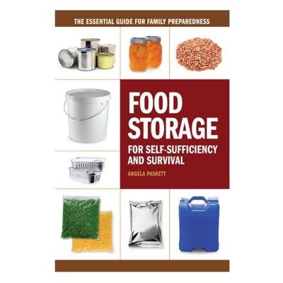 Food Storage for Self-Sufficiency and Survival: The Essential Guide for Family Preparedness