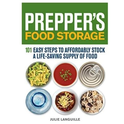Prepper's Food Storage: 101 Easy Steps to Affordably Stock a Life-Saving Supply of Food
